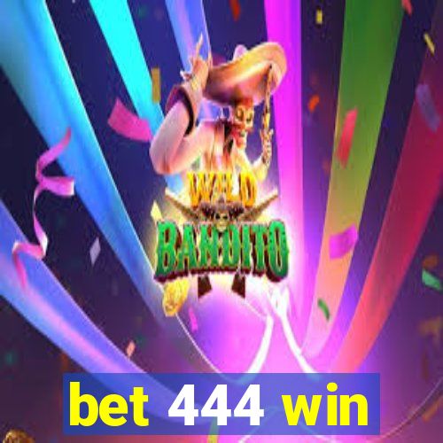 bet 444 win